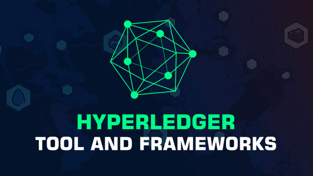 Hyperledger tools and frameworks