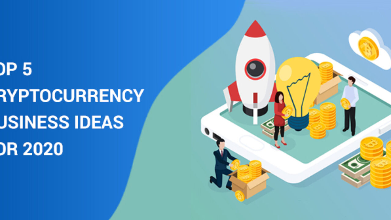Top 5 Cryptocurrency Business Ideas for 2020 - Technoloader.com