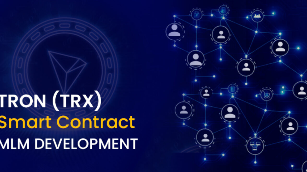 How Does Tron Smart Contract MLM Development Help Your Business?