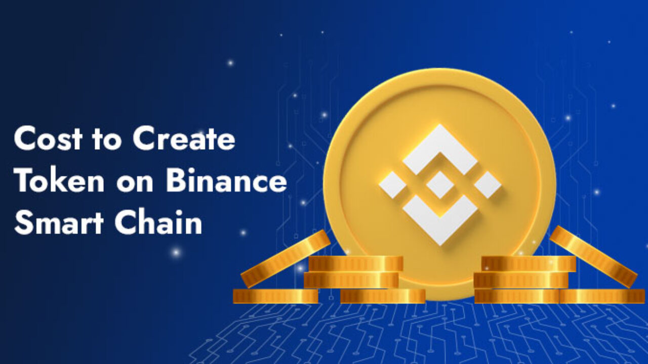 How Much Does it Cost to Create a Token on Binance Smart Chain