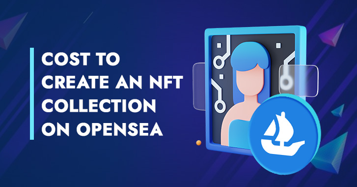 Cost to Create an NFT Collection on Opensea