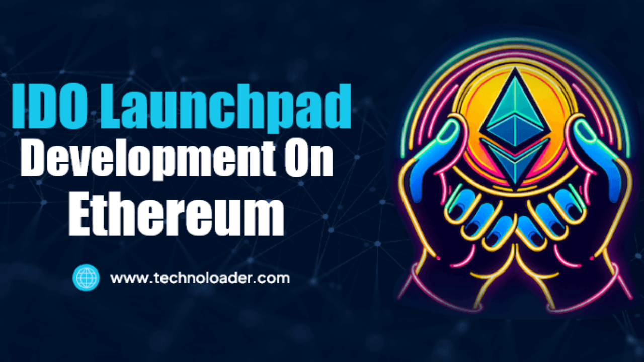 IDO Launchpad Development on Ethereum Blockchain - Technoloader