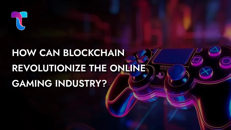 Blockchain Revolutionize Online Gaming