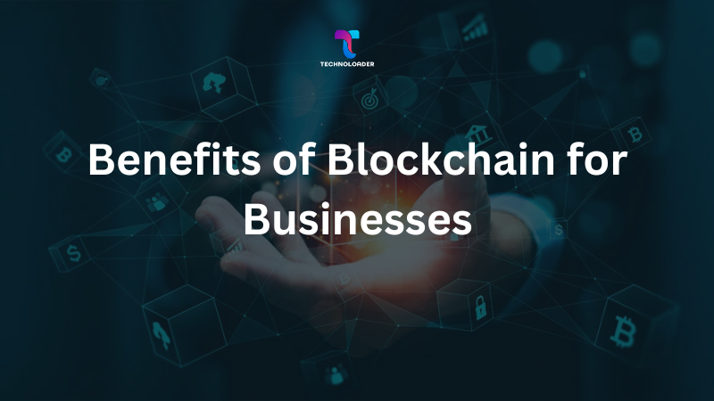 Benefits of Blockchain for Businesses
