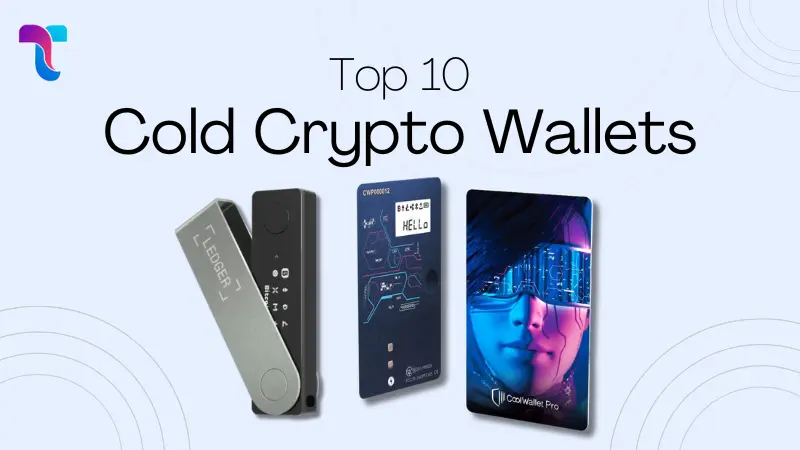 Top 10 Cold Crypto Wallets