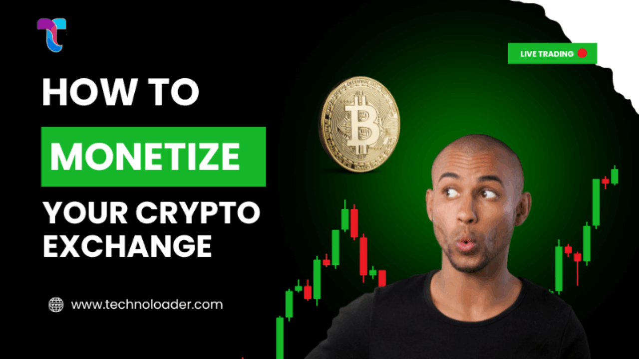 How to Monetize Your Crypto Exchange: A Complete Guide