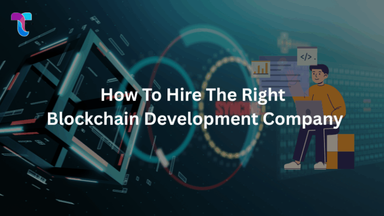 Guide to Hiring the Right Blockchain Development Company
