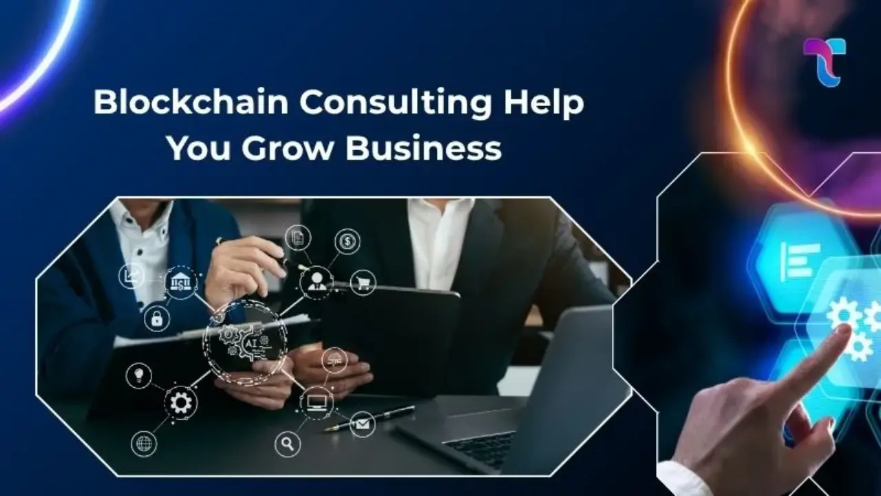 How Blockchain Consulting Helps Businesses Grow Faster